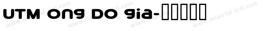 UTM Ong Do Gia字体转换